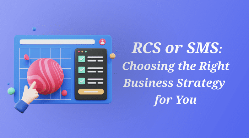 RCS ou SMS : Comment Choisir la Bonne Stratégie pour Votre Entreprise