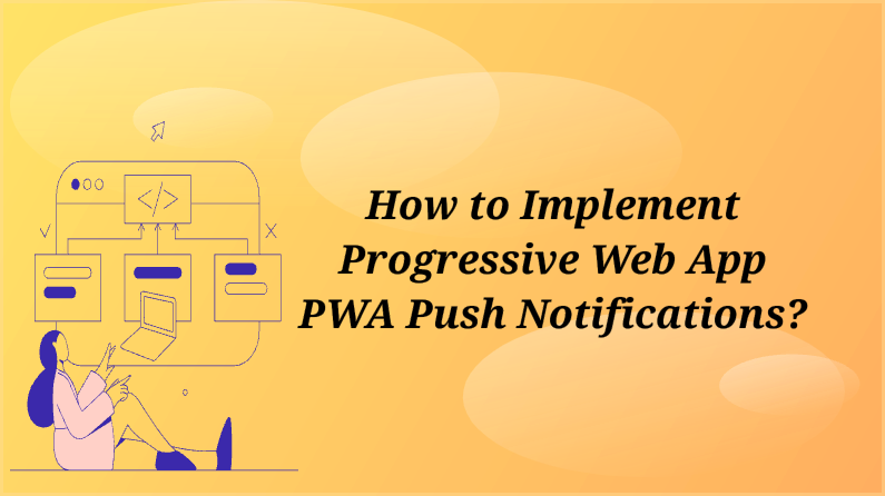 Comment Mettre en Œuvre les Notifications Push d'Une Application PWA ?