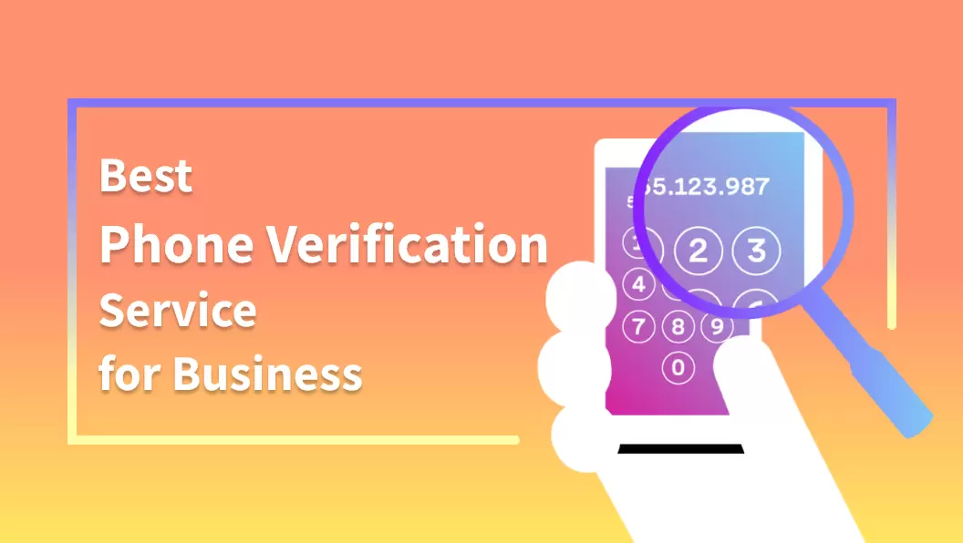 Phone Verification Service: Introduction, How it Works & Best Services
