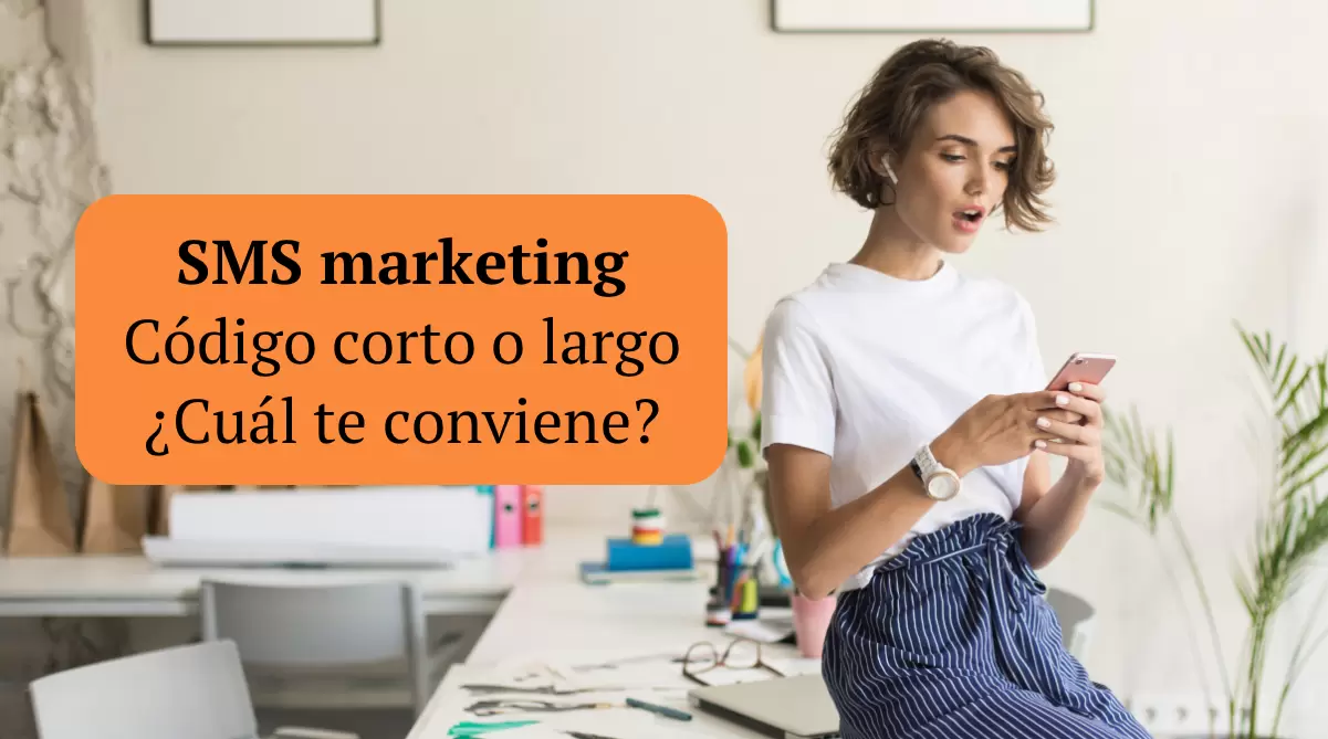Short code vs long code: ¿cuál es mejor para tus campañas SMS?